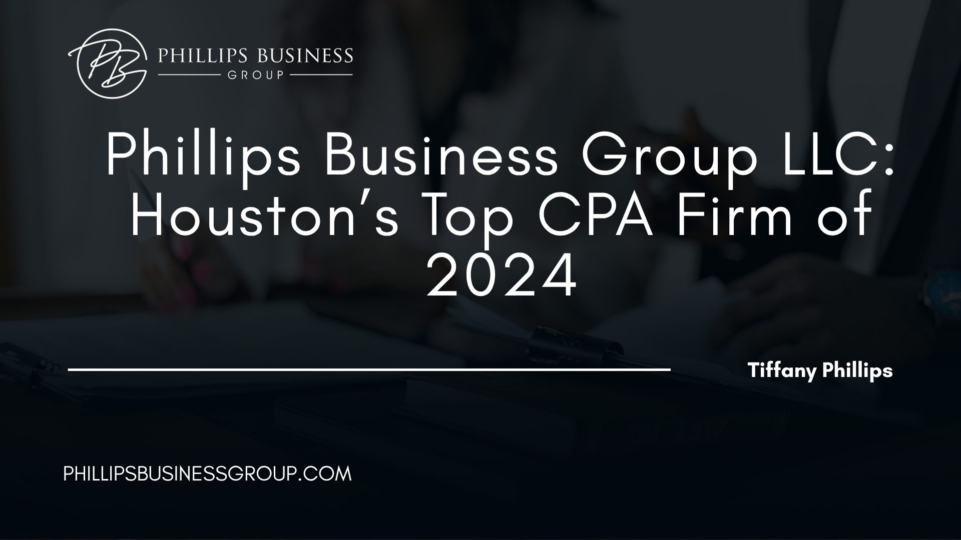Phillips Business Group LLC: Houston’s Top CPA Firm of 2024