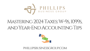 Mastering 2024 Taxes: W-9s, 1099s, and Year-End Accounting Tips