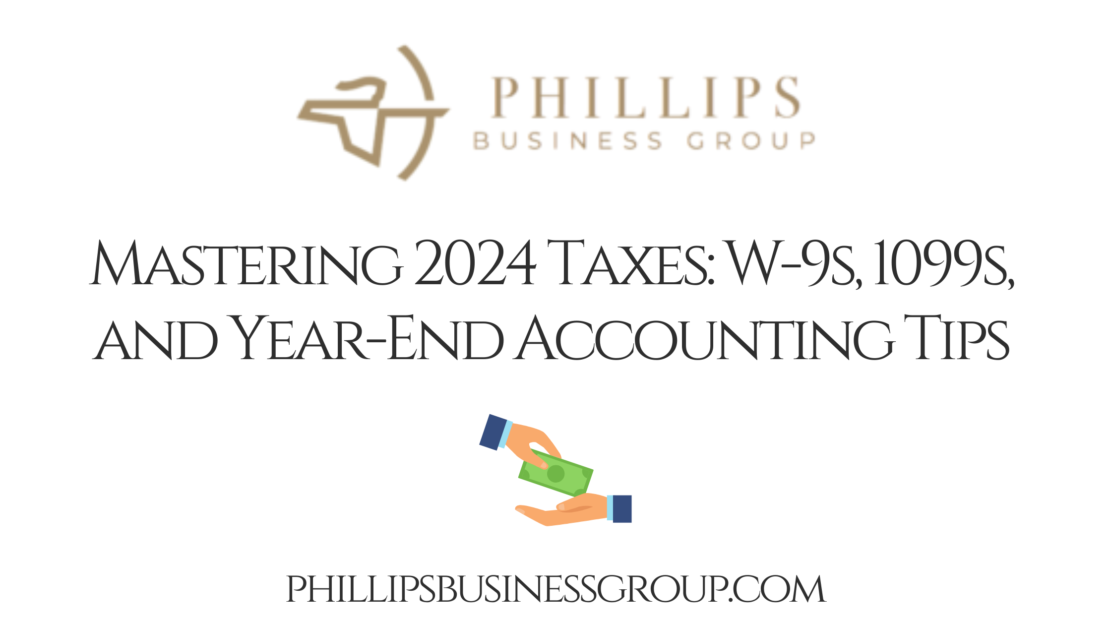 Mastering 2024 Taxes: W-9s, 1099s, and Year-End Accounting Tips