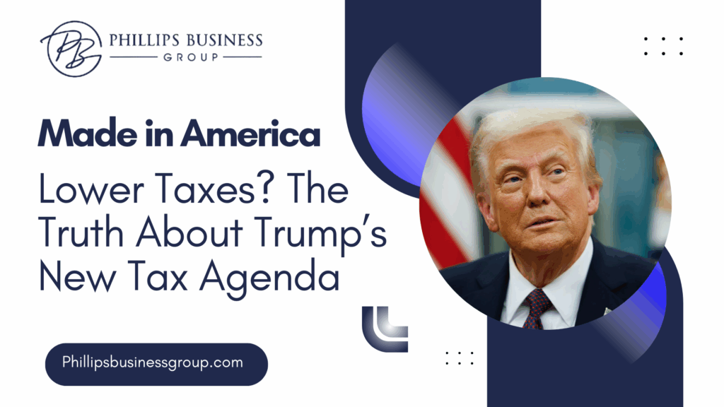 Made in America = Lower Taxes? The Truth About Trump’s New Tax Agenda