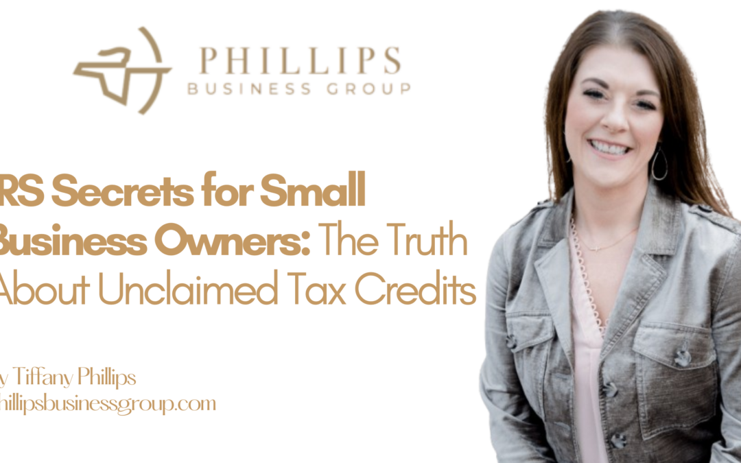 IRS Secrets for Small Business Owners: The Truth About Unclaimed Tax Credits
