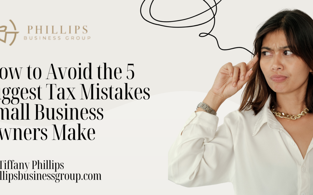 How to Avoid the 5 Biggest Tax Mistakes Small Business Owners Make