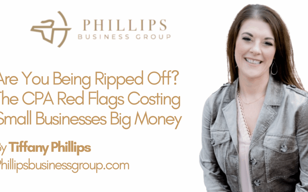 Are You Being Ripped Off? The CPA Red Flags Costing Small Businesses Big Money