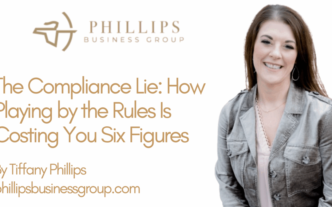 The Compliance Lie: How Playing by the Rules Is Costing You Six Figures