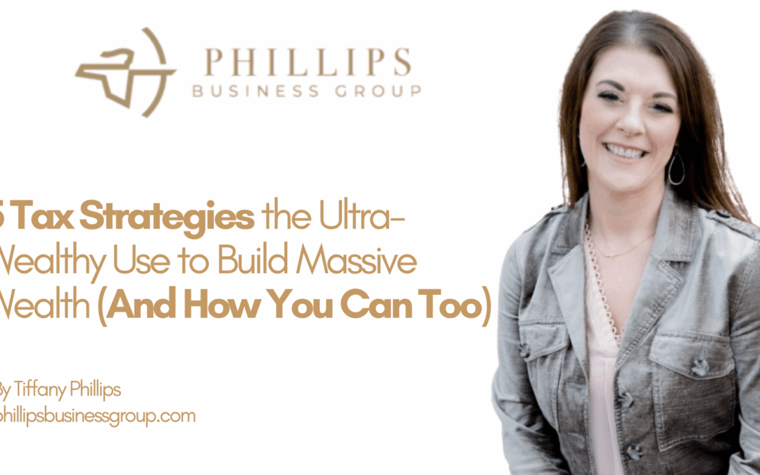 5 Tax Strategies the Ultra-Wealthy Use to Build Massive Wealth (And How You Can Too)
